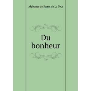  Du bonheur Alphonse de Serres de La Tour Books