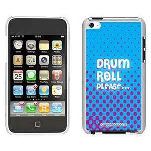 Drum Roll Please on iPod Touch 4 Gumdrop Air Shell Case