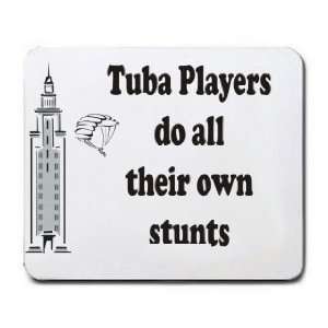  Tuba Players do all their own stunts Mousepad Office 