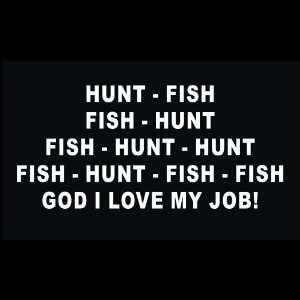 Hunting   Hunt Fish Fish Hunt I Love My Job Decal for Cars Trucks 