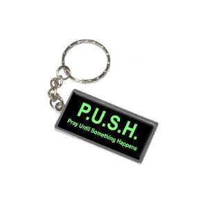  PUSH Pray Until Something Happens   New Keychain Ring Automotive