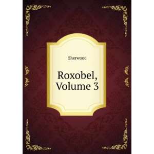  Roxobel, Volume 3 Sherwood Books