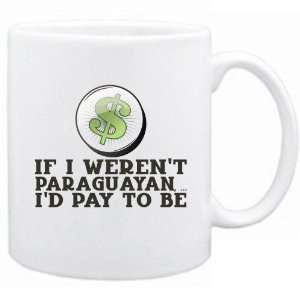  New  If I Werent Paraguayan ,  Id Pay To Be 