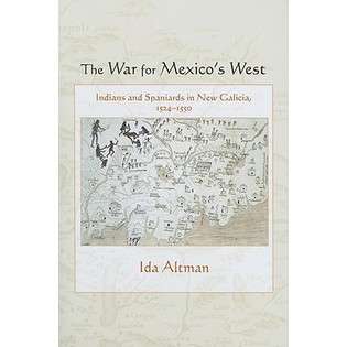 Univ of New Mexico Pr The War for Mexicos West By Altman, Ida at 