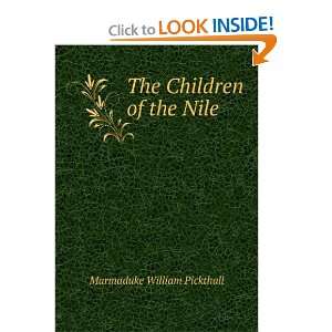    The Children of the Nile Marmaduke William Pickthall Books
