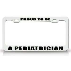 PROUD TO BE A PEDIATRICIAN Occupational Career, High Quality STEEL 