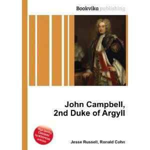  John Campbell, 2nd Duke of Argyll Ronald Cohn Jesse 