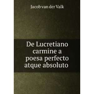   carmine a poesa perfecto atque absoluto . Jacob van der Valk Books