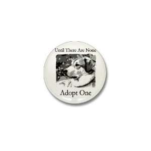  Until There Are NoneAdopt Pets Mini Button by  
