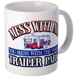   (Coffee Drink Cup) Mess With Me You Mess With the Whole Trailer Park