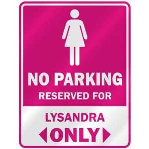  NO PARKING  RESERVED FOR LYSANDRA ONLY  PARKING SIGN NAME 