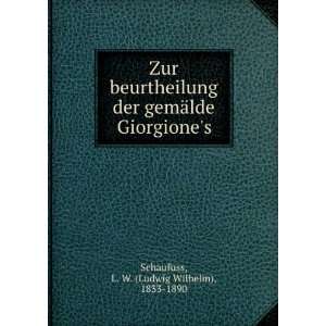  Zur beurtheilung der gemÃ¤lde Giorgiones. L. W 