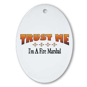  Trust Fire Marshal Funny Oval Ornament by 