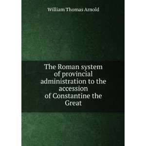  the accession of Constantine the Great William Thomas Arnold Books