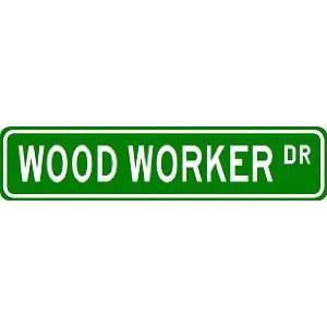  WOOD WORKER Street Sign ~ Custom Aluminum Street Signs 