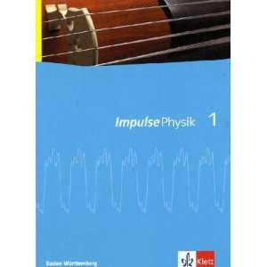 Impulse Physik. Ausgabe für Baden Württemberg G8 Impulse Physik 1 