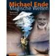 Michael Ende   Magische Welten von Roman Hocke und Uwe Neumahr 