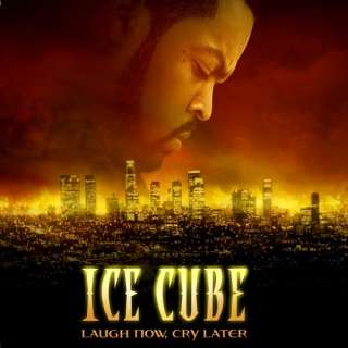 Laugh Now Cry Later Ice Cube
