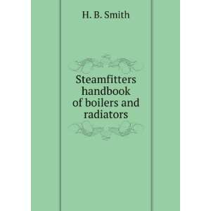    Steamfitters handbook of boilers and radiators H. B. Smith Books