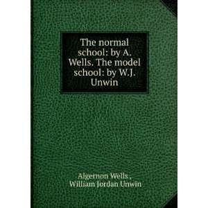  The normal school by A. Wells. The model school by W.J 