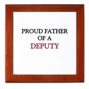    Proud Father Of A DEPUTY Deputy Keepsake Box by  Baby