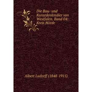   Westfalen. Band 04 Kreis HÃ¶rde Albert Ludorff (1848 1915) Books