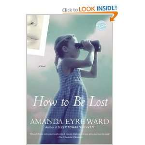  How To Be Lost Amanda Eyre Ward Books