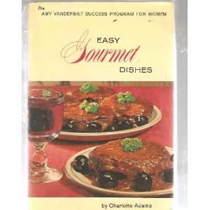  Easy Gourmet Dishes The Amy Vanderbilt Success Program for 