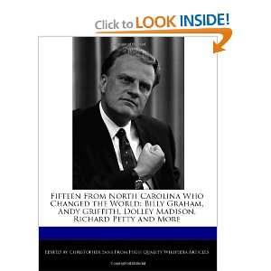 Fifteen From North Carolina Who Changed the World Billy Graham, Andy 