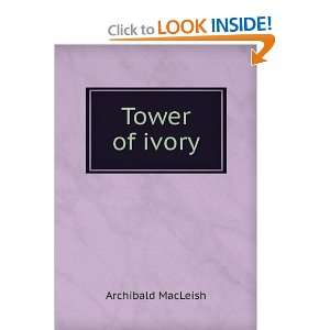  Tower of ivory Archibald MacLeish Books