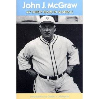 My Thirty Years in Baseball by John J. McGraw and Charles C. Alexander 