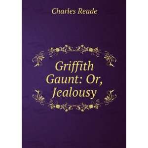  Griffith Gaunt Or, Jealousy Charles Reade Books