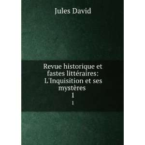   ©raires LInquisition et ses mystÃ¨res . 1 Jules David Books