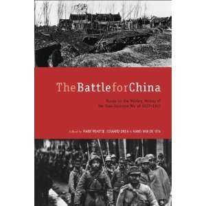 Mark Peattie,Edward Drea,Hans van de VensThe Battle for China Essays 