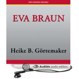Eva Braun Life with Hitler [Unabridged] [Audible Audio Edition]