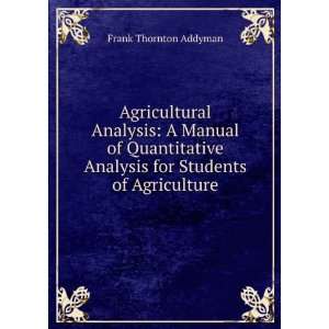   Analysis for Students of Agriculture Frank Thornton Addyman Books