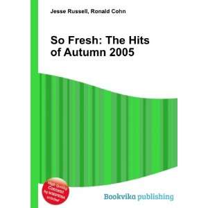 So Fresh The Hits of Autumn 2005 Ronald Cohn Jesse Russell  