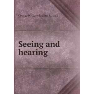  Seeing and hearing George William Erskine Russell Books