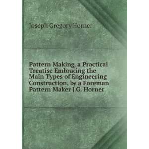   by a Foreman Pattern Maker J.G. Horner. Joseph Gregory Horner Books