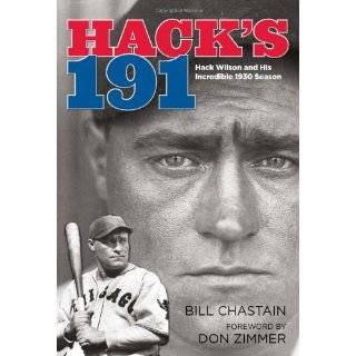 Hacks 191 Hack Wilson and His Incredible 1930 Season by Bill 