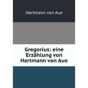    eine ErzÃ¤hlung von Hartmann von Aue Hartmann von Aue Books