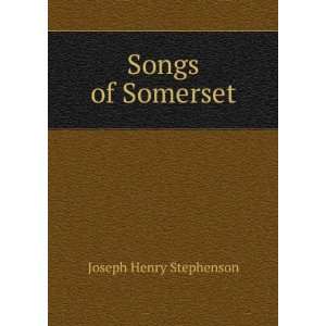 Songs of Somerset Joseph Henry Stephenson  Books