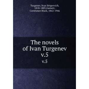  The novels of Ivan Turgenev. v.5 Ivan Sergeevich, 1818 