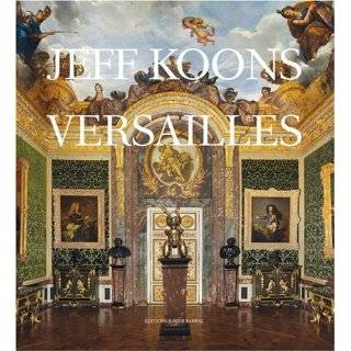 Jeff Koons Versailles by Jean Pierre Criqui, Edouard Papet, Jeff 
