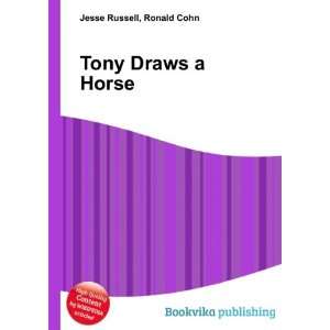  Tony Draws a Horse Ronald Cohn Jesse Russell Books