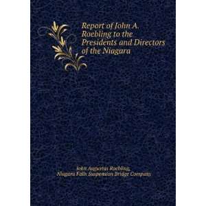  Report of John A. Roebling to the Presidents and Directors 
