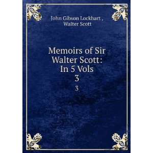   Walter Scott In 5 Vols. 3 Walter Scott John Gibson Lockhart  Books