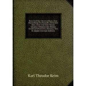   , Herausg. Von H. Ziegler (German Edition) Karl Theodor Keim Books