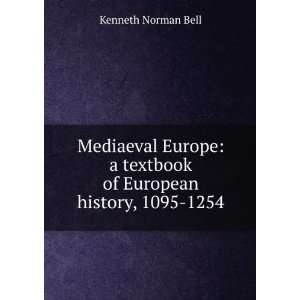   textbook of European history, 1095 1254 Kenneth Norman Bell Books