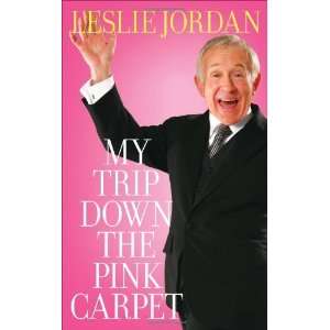   Trip Down the Pink Carpet [Paperback] Leslie Jordan (Author) Books